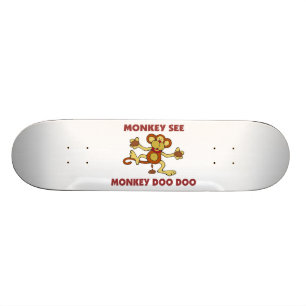 Monkey See Monkey Doo Doo Skateboard Deck