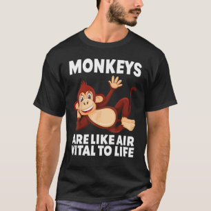 Monkeys Are Like Air Vital to Life circus costume  T-Shirt