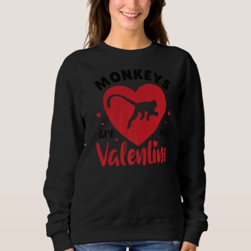 Monkeys Are My Valentine Cute Monkey Valentine S D Sweatshirt