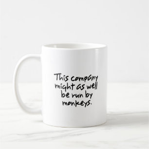 Monkeys could do a better job at this company (2) coffee mug
