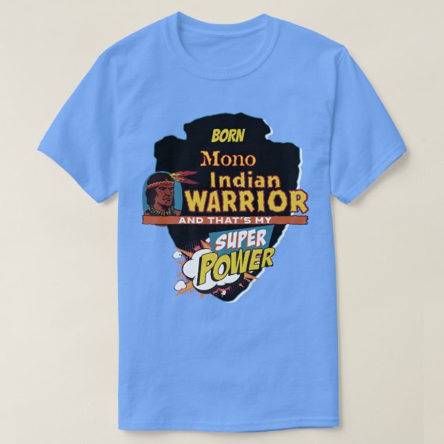 Mono Native American Indian Born With Super Power  T-Shirt (Design Front)