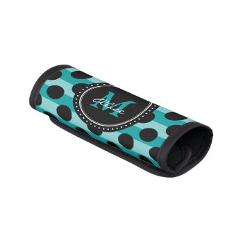 Monogram | Aqua Black Polka Dots Striped Pattern Luggage Handle Wrap by BestPatterns4u at Zazzle
