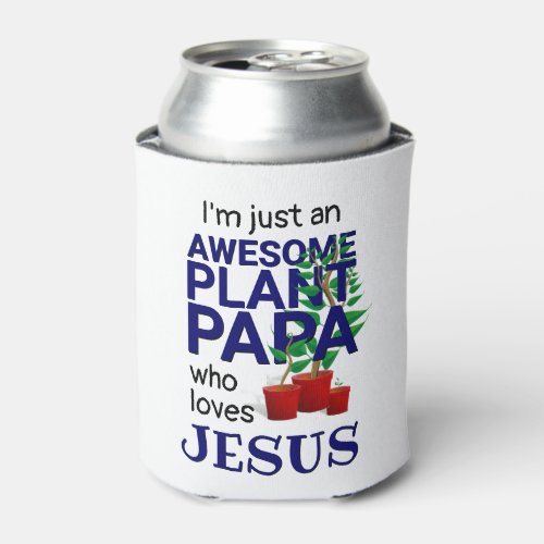 Monogram AWESOME PLANT PAPA LOVES JESUS Can Cooler