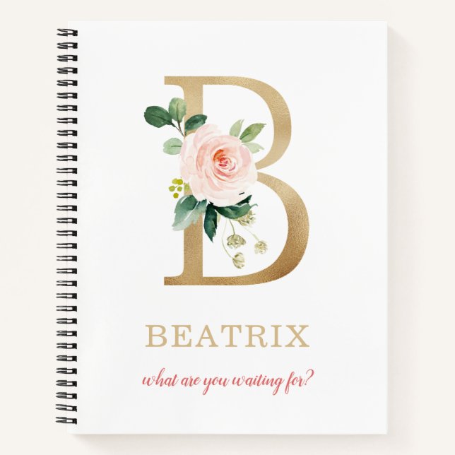 Monogram Gold Letter B | Floral Motto or quote Notebook (Front)