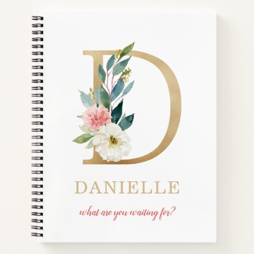 Monogram Gold Letter D  Floral Motto or quote Notebook