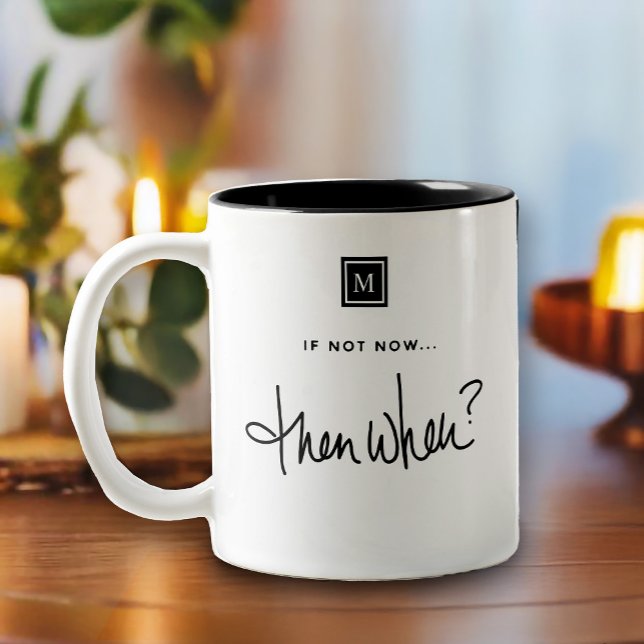 Monogram if not Now Then When Inspirational Quote Two-Tone Coffee Mug (Inspire your day with this, if not now, then when, typography-inspired design featuring a monogram)