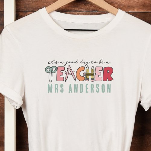 Monogram Its a Good Day to Be a Teacher T_Shirt