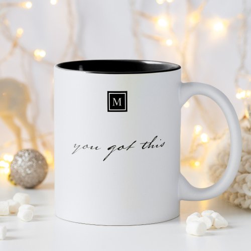 Monogram You got This Inspirational Quote Two_Tone Coffee Mug