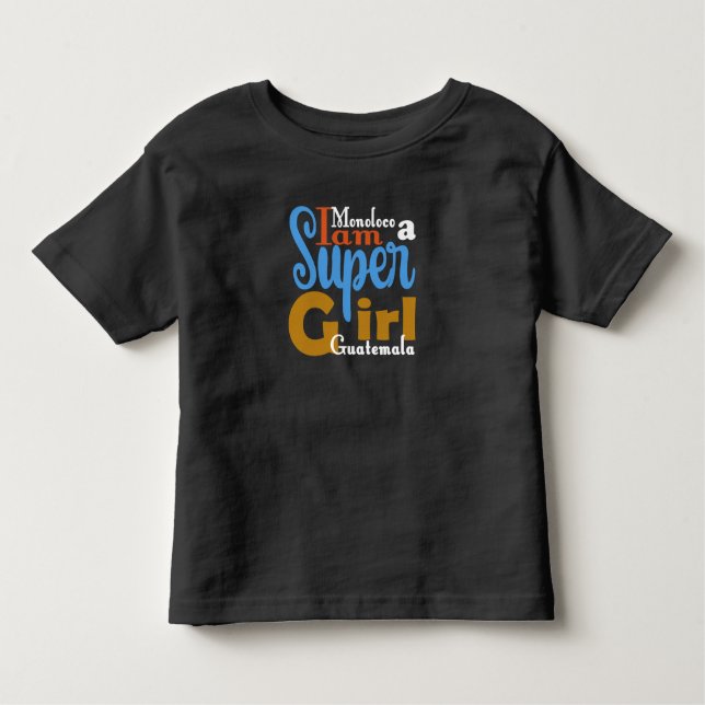 MONOLOCO IAM A SUPER GIRL GUATEMALA TSHIRT  (Front)