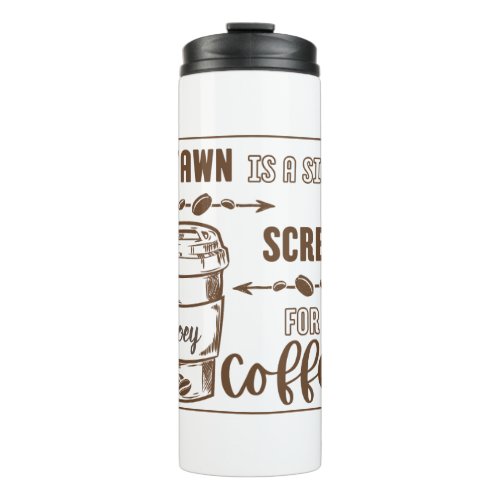 MONOTONE A YAWN IS A SILENT SCREAM FOR COFFEE THERMAL TUMBLER