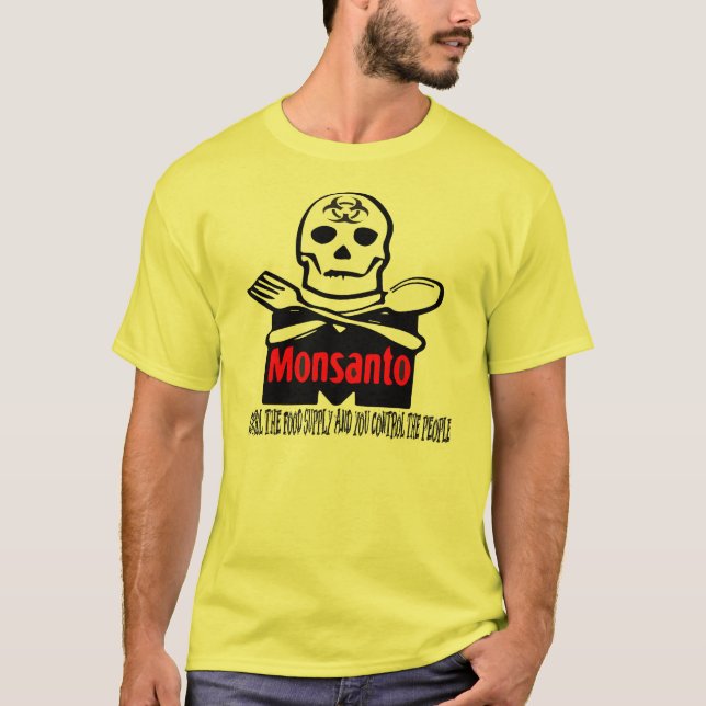 Monsanto - Control The Food Supply T-shirt (Front)