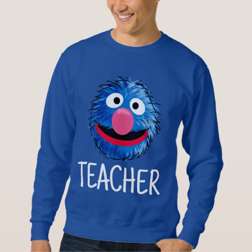 Monster at the End of this Story  Grover Teacher Sweatshirt
