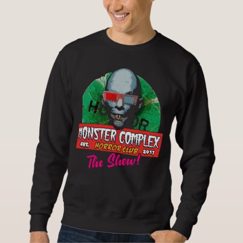 MONSTER COMPLEX HORROR CLUB THE SHOW Sweatshirt Sweatshirt