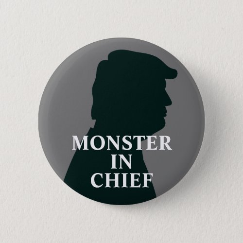 Monster in Chief Anti Trump Button