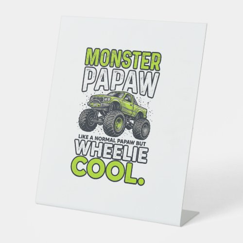 Monster Papaw Wheelie Cool Funny Monster Truck Des Pedestal Sign