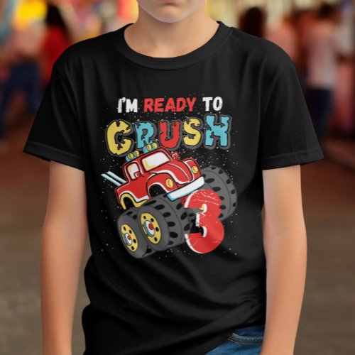 Monster Truck 3rd Birthday Im Ready to Crush 3 T_Shirt