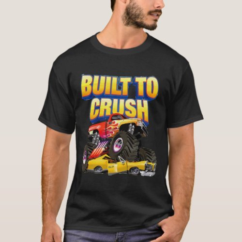 monster truck built to crush T_Shirt