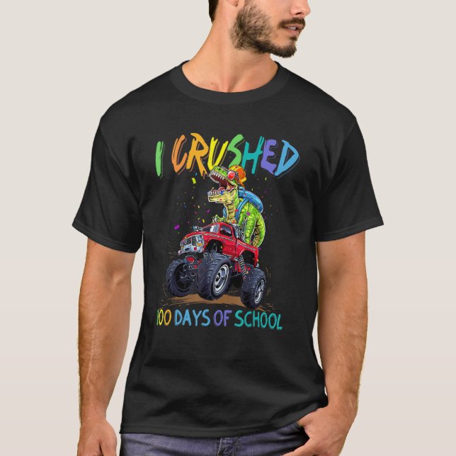 Monster Truck Dinosaur I Crushed 100 Days Of Schoo T-Shirt (Front)