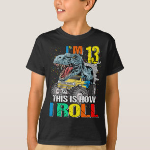 Monster Truck Dinosaur I'm 13 This is How I Roll T-Shirt