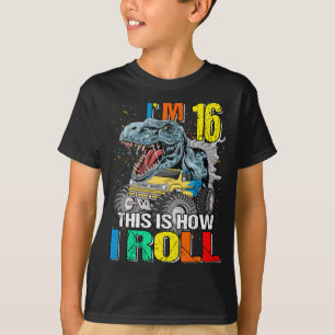 Monster Truck Dinosaur I'm 16 This is How I Roll T-Shirt