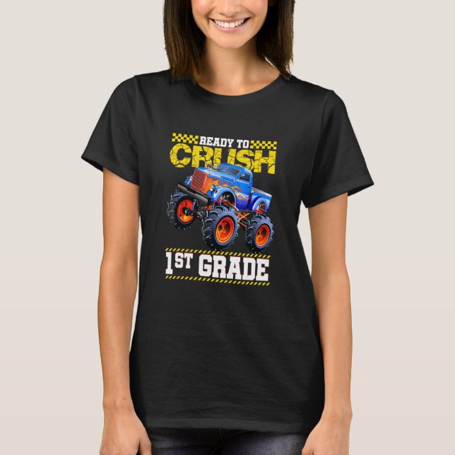 Monster Truck First Grade I'm Ready To Crush 1st G T-Shirt (Front)
