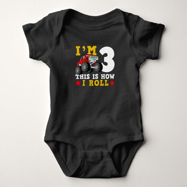 Monster Truck IM 3 This Is How I Roll Birthday Baby Bodysuit (Front)