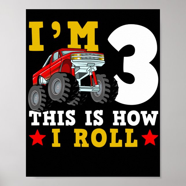 Monster Truck IM 3 This Is How I Roll Birthday Poster (Front)