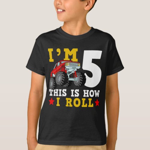 Monster Truck IM 5 This Is How I Roll Birthday T_Shirt