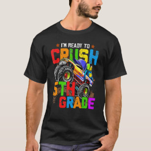 Monster Truck Im Ready To Crush 5th Grade Back To T-Shirt