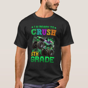 Monster Truck I'm Ready To Crush 6th Grade Back To T-Shirt