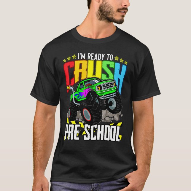 Monster Truck Ready To Crush Pre School Back To Sc T-Shirt (Front)