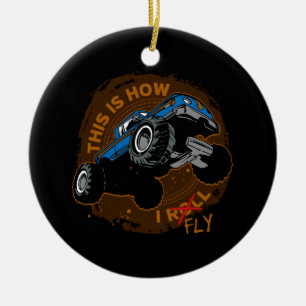 Monster Truck This is How I Fly Ceramic Ornament
