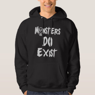 Monsters DO Exist Hoodie