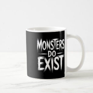 Monsters Do Exist Workout Horror Halloween  Coffee Mug