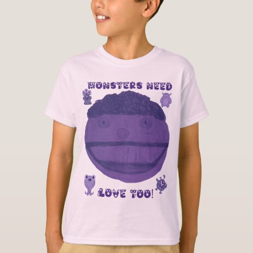 Monsters need love too T_Shirt
