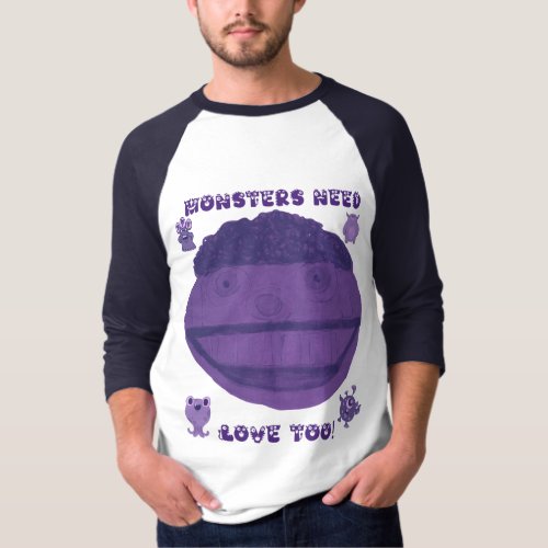 Monsters need love too T_Shirt
