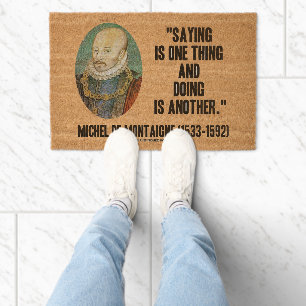 Montaigne Saying Is One Thing And Doing Is Another Fiber Doormat