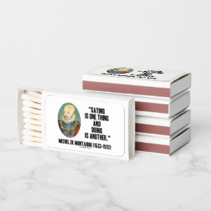 Montaigne Saying Is One Thing And Doing Is Another Matchboxes