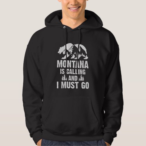 Montana Is Calling And I Must Go Bear And Mountain Hoodie