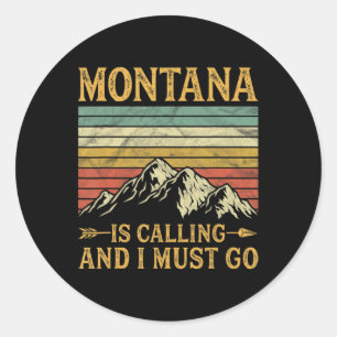 Montana Is Calling And I Must Go Classic Round Sticker