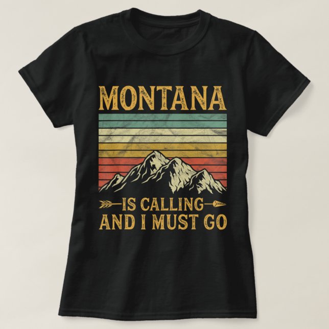 Montana Is Calling And I Must Go  T-Shirt (Design Front)