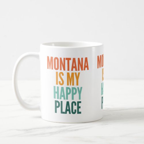 Montana Is My Happy Place Coffee Mug