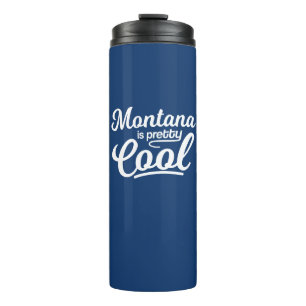 Montana Is Pretty Cool Thermal Tumbler
