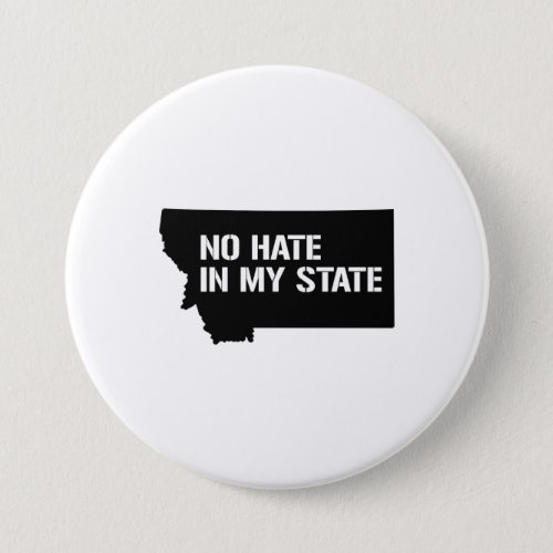 Montana No Hate In My State Button