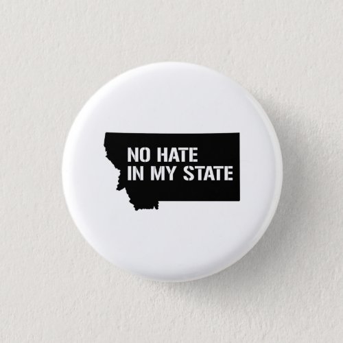 Montana No Hate In My State Button
