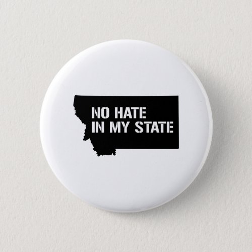 Montana No Hate In My State Pinback Button