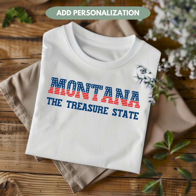 Montana Patriotic The Treasure State Custom T-Shirt (Creator Uploaded)