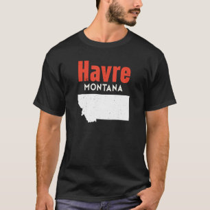 Montana Usa State America Travel Montanan Havre T-Shirt