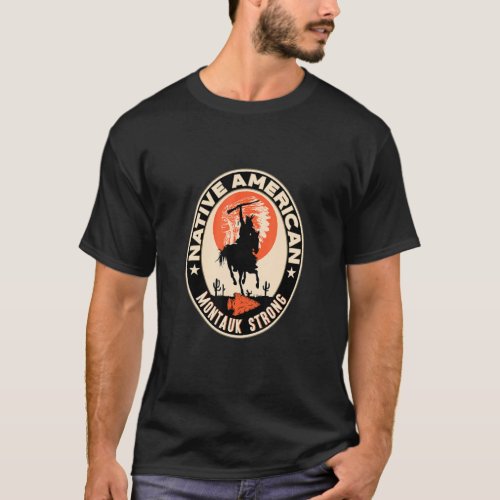 Montauk Tribe Native American Indian Strong Warrio T_Shirt