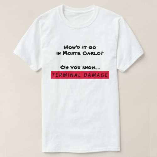 Monte Carlo _ Terminal Damage T_Shirt